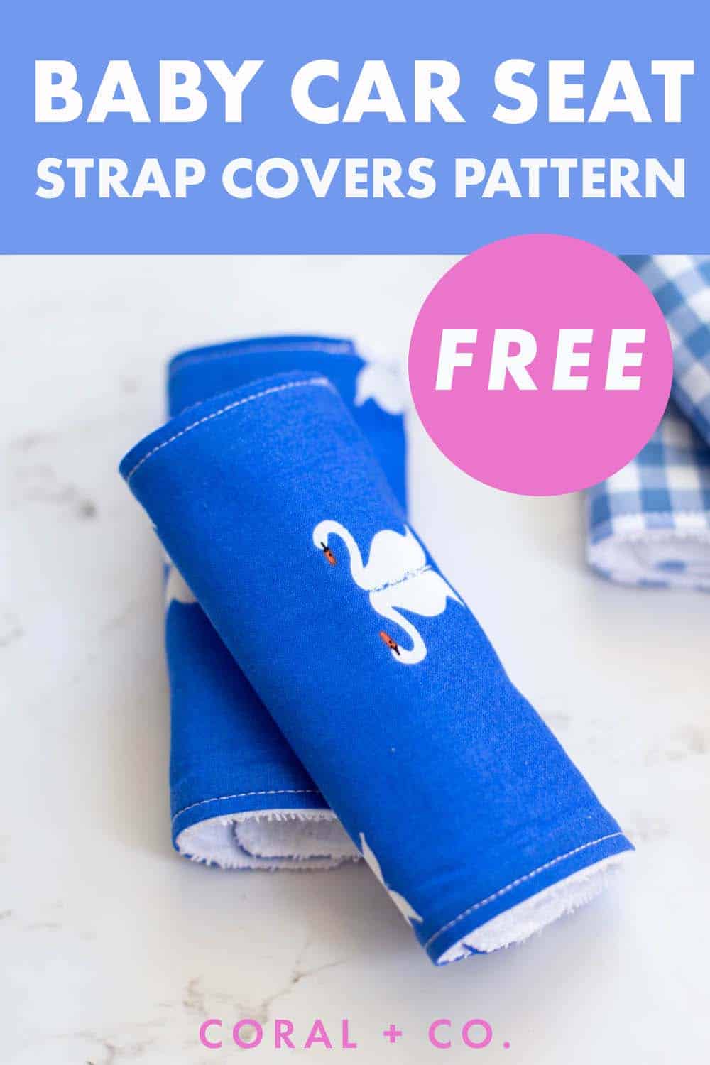 How to Make Baby Car Seat Strap Covers DIY with FREE Pattern Coral + Co.